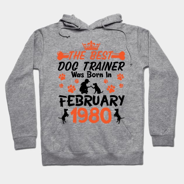 The Best Dog Trainer Was Born In February 1980 Happy Birthday Dog Mother Father 41 Years Old Hoodie by Cowan79